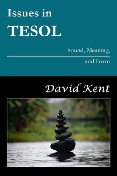 Cover for David Kent · Issues in TESOL: Sound, Meaning, and Form - Issues in Tesol (Pocketbok) (2021)