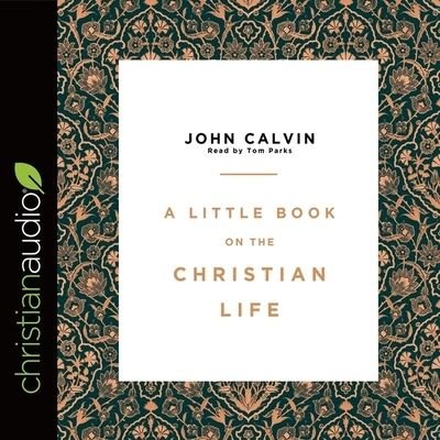 Cover for John Calvin · Little Book on the Christian Life (CD) (2017)