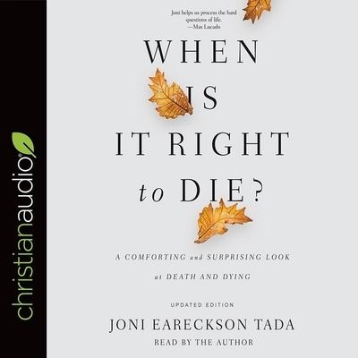 Cover for Joni Eareckson Tada · When Is It Right to Die? (CD) (2018)