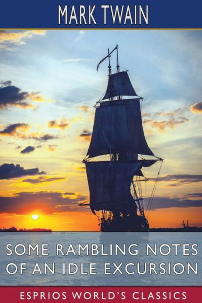 Mark Twain · Some Rambling Notes of an Idle Excursion (Esprios Classics) (Paperback Book) (2024)