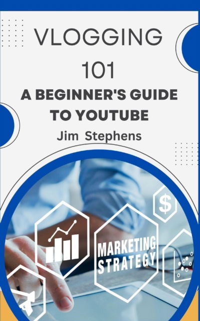 Cover for Jim Stephens · Vlogging 101: A Beginner's Guide to YouTube (Paperback Book) (2024)