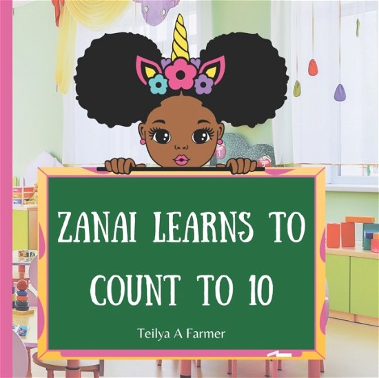 Cover for Teilya Ann Farmer · Zanai Learns To Count To 10! (Paperback Book) (2022)