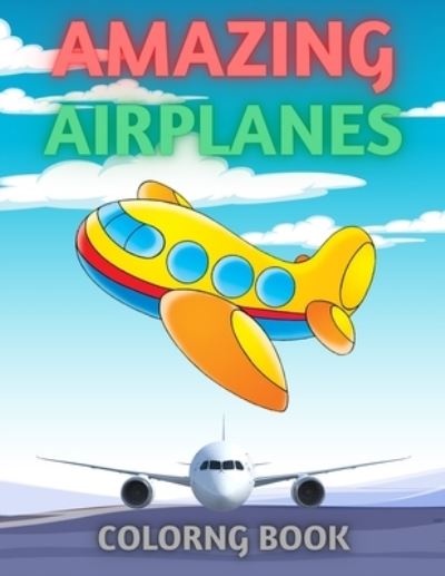 Cover for Trendy Coloirng · Amazing Airplanes Coloring Book: Cute Plane Coloring Book for Toddlers &amp; Kids Ages 4-12 (Paperback Book) (2021)