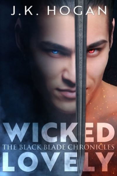 Wicked Lovely: An M/M Fantasy Romance - The Black Blade Chronicles - J K Hogan - Książki - Independently Published - 9798494774132 - 12 października 2021