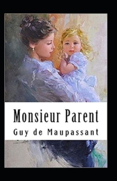 Cover for Guy De Maupassant · Monsieur Parent Annote (Taschenbuch) (2021)