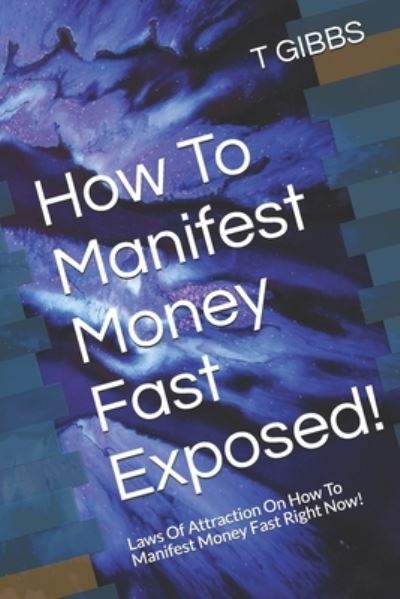 Cover for L Gibbs · How To Manifest Money Fast Exposed! (Paperback Book) (2021)