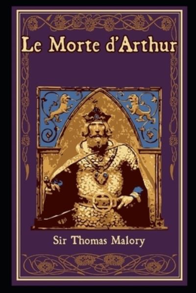 Cover for Sir Thomas Malory · Le Morte d'Arthur by Sir Thomas Malory illustrated edition (Paperback Book) (2021)