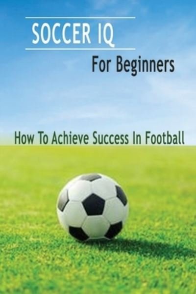 Cover for Errin Esquerre · Soccer IQ For Beginners (Paperback Bog) (2020)