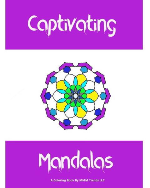 Cover for MMM Trends LLC · Captivating Mandalas (Paperback Bog) (2021)