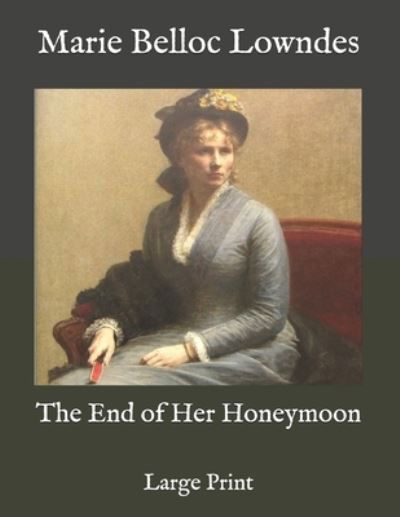 Cover for Marie Belloc Lowndes · The End of Her Honeymoon (Paperback Book) (2020)