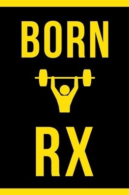 Born RX - Wod Books Press - Books - Independently Published - 9798608317132 - February 2, 2020