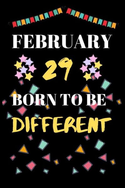 Cover for Leap Year Birthday Gifts Press House · February 29 Born to Be Different (Paperback Book) (2020)