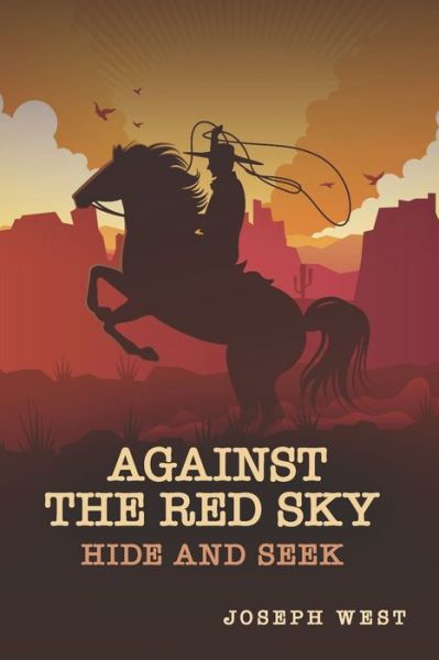 Against the Red Sky - Joseph West - Bücher - Independently Published - 9798630943132 - 26. März 2020