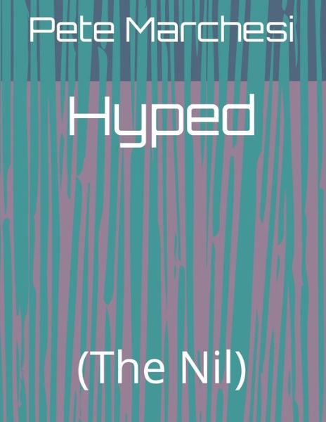 Cover for Pete Marchesi · Hyped: (The Nil) (Paperback Book) (2020)