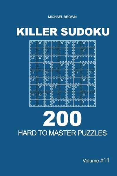 Cover for Michael Brown · Killer Sudoku - 200 Hard to Master Puzzles 9x9 (Volume 11) (Paperback Bog) (2020)