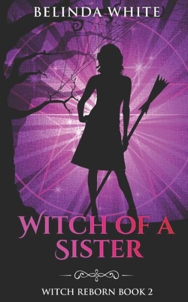 Witch of a Sister - Belinda White - Livros - Independently Published - 9798669640132 - 26 de julho de 2020