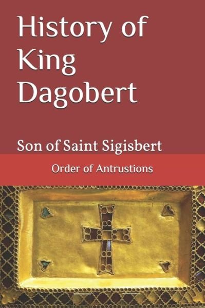 Cover for Order Of Antrustions · History of King Dagobert: Son of Saint Sigisbert - History (Paperback Bog) (2020)