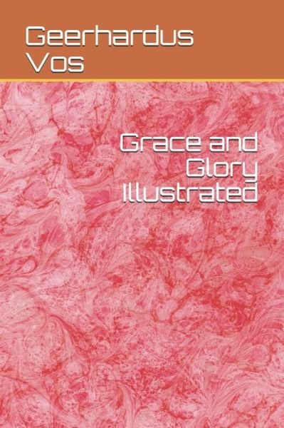 Cover for Geerhardus Vos · Grace and Glory Illustrated (Pocketbok) (2020)