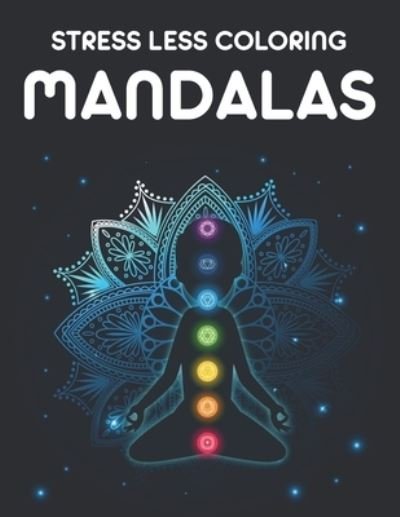 Cover for Circle Design Studio · Stress Less Coloring Mandalas (Paperback Book) (2020)