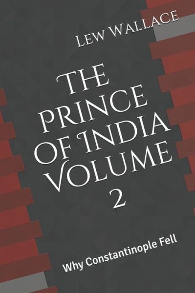 Cover for Lew Wallace · The Prince of India (Volume 2) Why Constantinople Fell (Paperback Book) (2020)