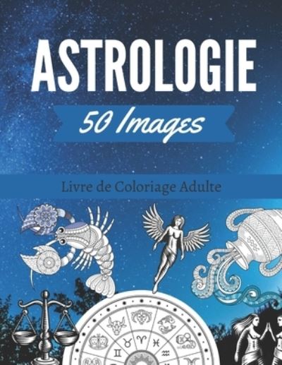 Cover for Arthas Page · 50 Images d'Astrologie Livre de Coloriage Adulte (Paperback Book) (2020)