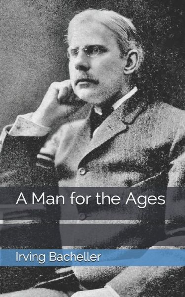 Cover for Irving Bacheller · A Man for the Ages (Paperback Book) (2021)