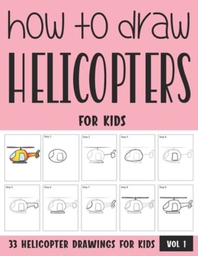 Cover for Sonia Rai · How to Draw Helicopters for Kids - Vol 1 (Paperback Book) (2021)