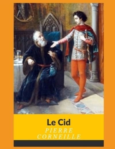 Le Cid - Illustree - (Edition francaise) - Pierre Corneille - Bøger - Independently Published - 9798724965132 - 19. marts 2021