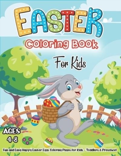 Cover for Ds Publishing · Easter Coloring Book For Kids Ages 4-8: A Fun Activity Big Easy Easter Eggs Coloring Book for Kids Toddlers &amp; Preschoolers - Makes a Perfect Gift Idea for Easter Baskets Stuffers - Boys &amp; Girls (Paperback Book) (2021)