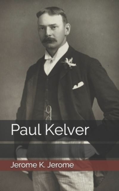 Paul Kelver - Jerome K. Jerome - Other - Independently Published - 9798728954132 - March 30, 2021