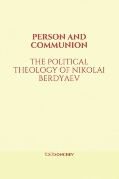 Cover for Tsoncho Tsonchev · Person and Communion: The Political Theology of Nikolai Berdyaev (Taschenbuch) (2021)