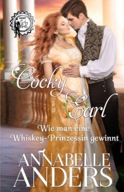 Cocky Earl - Wie man eine Whiskey-Prinzessin gewinnt - Regency Cocky Gents - Annabelle Anders - Books - Independently Published - 9798782091132 - December 9, 2021