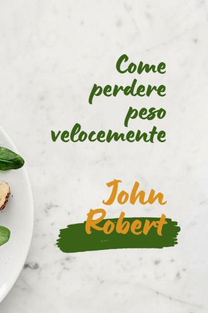 Cover for John Robert · Come perdere peso velocemente (Paperback Book) (2022)