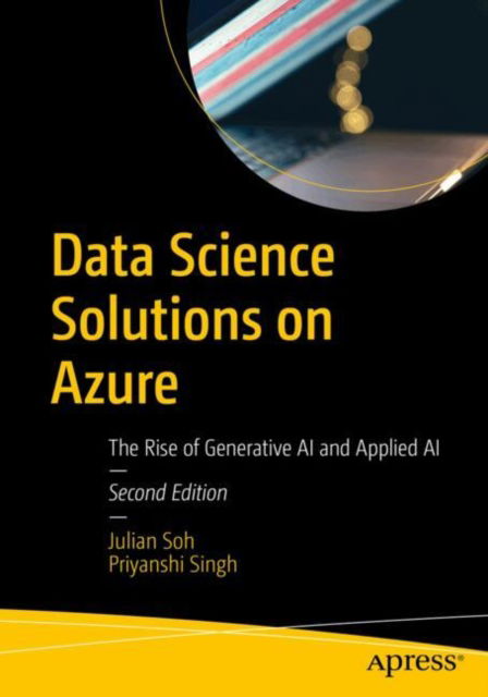 Data Science Solutions on Azure: The Rise of Generative AI and Applied AI - Julian Soh - Livros - Springer-Verlag Berlin and Heidelberg Gm - 9798868809132 - 13 de novembro de 2024