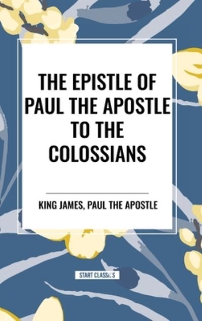 Cover for King James · The Epistle of Paul the Apostle to the COLOSSIANS (Inbunden Bok) (2024)