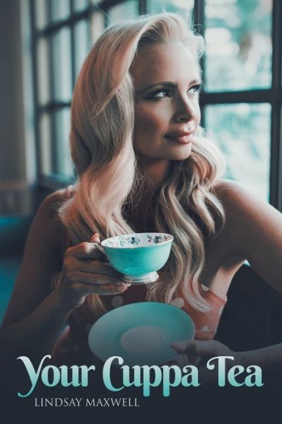 Your Cuppa Tea - Lindsay Maxwell - Books - Writers Republic LLC - 9798885361132 - November 25, 2022