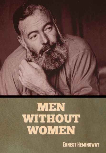 Cover for Ernest Hemingway · Men Without Women (Innbunden bok) (2023)