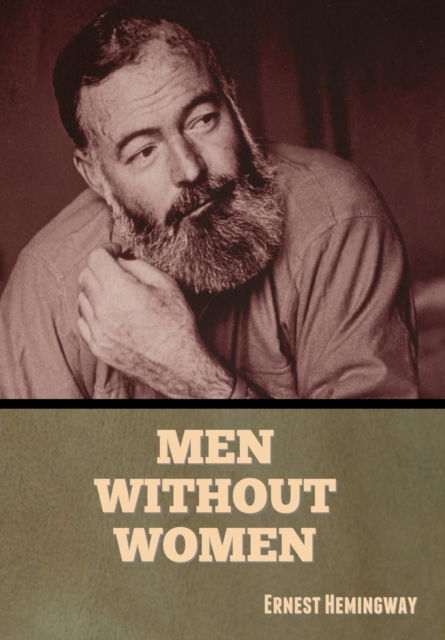 Cover for Ernest Hemingway · Men Without Women (Hardcover bog) (2023)