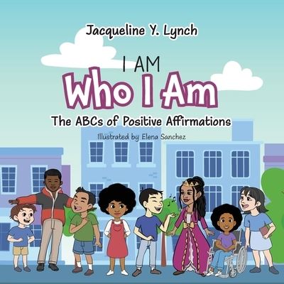 Cover for Jacqueline Lynch · I Am Who I Am: The ABCs of Positive Affirmations (Paperback Book) (2022)