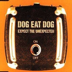 Cover for Dog Eat Dog · Expect the Unexpected ( Radio Edit / Rockin'rio Mix ) / Always the Same (SCD)