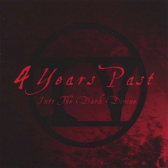 Cover for 4 Years Past · Into the Dark Divine (CD) (2007)