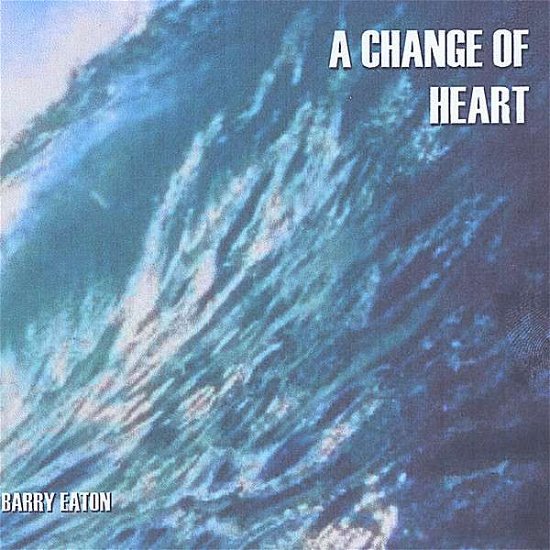Cover for Barry Eaton · Change of Heart (CD) (2008)