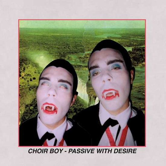 Cover for Choir Boy · Passive With Desire (CD) [Expanded edition] (2018)