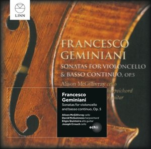 Sonatas for Violoncello & Basso Continuo Op. 5 - Geminiani / Mcgillivray / Mcguinness / Quinteiro - Muziek - LINN - 0691062025133 - 9 juni 2015