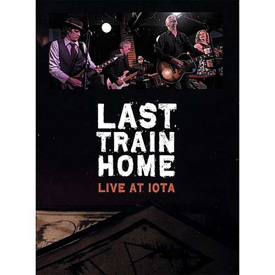 Cover for Last Train Home · Last Train Home Live at Iota (DVD) (2007)