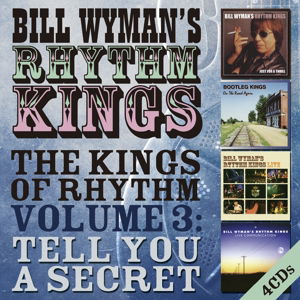 The Kings of Rhythm Vol.3: Tell You a Secret - Bill Wymans Rhythm Kings - Musiikki - DEMON / EDSEL - 0740155403133 - perjantai 27. toukokuuta 2016