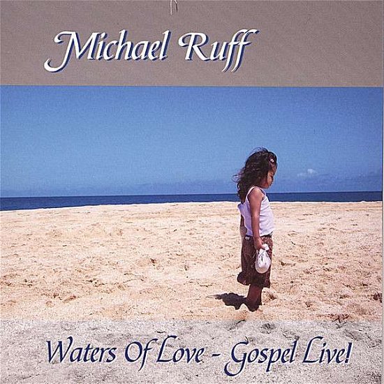 Cover for Michael Ruff · Waters of Love-gospel Live! (CD) (2006)