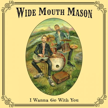 I Wanna Go With You - Wide Mouth Mason - Music - We Are Busy Bodies - 0844667044133 - November 27, 2019