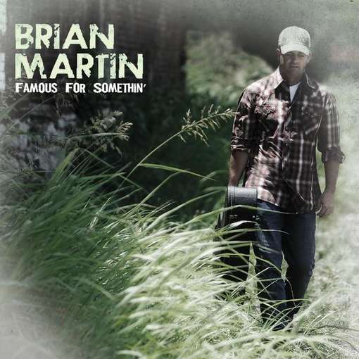 Cover for Brian Martin · Famous for Somethin' (CD) (2011)