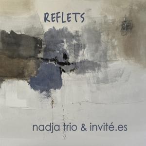 Cover for Nadja Trio Et Invite.Es · Reflets (CD) (2022)